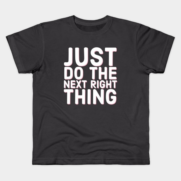 Just Do The Next Right Thing Kids T-Shirt by Red Wolf Rustics And Outfitters